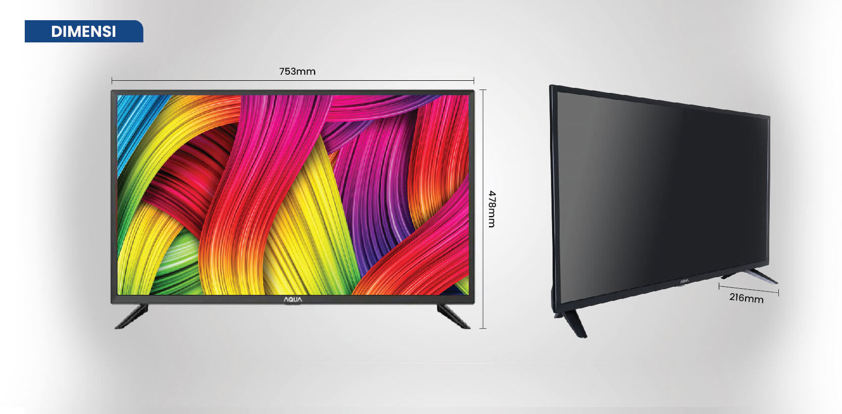 TV AQUA Elektronik LE32AQT9200M Dimensi W 753 x D 216 x H 478 mm